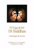 el yoga de los 18 siddhas: antologia de textos-t. n. ganapathy-marshall govindan-9781987972009 el yoga de los 18 siddhas: antologia de textos-t. n. ganapathy-marshall govindan-9781987972009