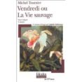 vendredi ou la vie sauvage (texte integral + dossier)-michel tournier-9782070307609 vendredi ou la vie sauvage (texte integral + dossier)-michel tournier-9782070307609