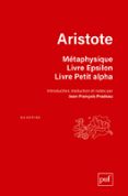 Leer libros en línea de forma gratuita sin descarga MÉTAPHYSIQUE. LIVRE EPSILON. LIVRE PETIT ALPHA  (edición en francés) MOBI (Spanish Edition) 9782130865209