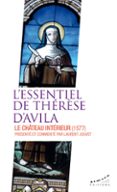 L'ESSENTIEL DE THÉRÈSE D'AVILA - LE CHÂTEAU INTÉRIEUR (1577)