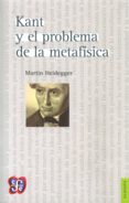 kant y el problema de la metafísica-martin heidegger-9786071616609 kant y el problema de la metafísica-martin heidegger-9786071616609