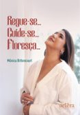 Libros en línea disponibles para descargar REGUE-SE... CUIDE-SE... FLOREÇA  (edición en portugués) de MÔNICA BITTENCOURT