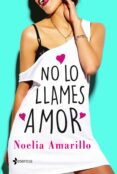 no lo llames amor-noelia amarillo-9788408173809 no lo llames amor-noelia amarillo-9788408173809