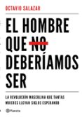 el hombre que no deberiamos ser-octavio salazar-9788408180609 el hombre que no deberiamos ser-octavio salazar-9788408180609