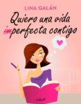 quiero una vida (im)perfecta contigo (ebook)-lina galan-9788408182009 quiero una vida (im)perfecta contigo (ebook)-lina galan-9788408182009