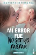 mi error fue no ser yo misma (mi error 7)-moruena estringana-9788408201809 mi error fue no ser yo misma (mi error 7)-moruena estringana-9788408201809