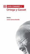 Descargas gratuitas de libros electrónicos en computadoras GUÍA COMARES DE ORTEGA Y GASSET de JAVIER ZAMORA BONILLA 9788413801209 iBook RTF in Spanish