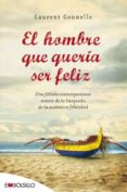 el hombre que queria ser feliz-laurent gounelle-9788415140009 el hombre que queria ser feliz-laurent gounelle-9788415140009