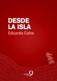 desde la isla (ebook)-eduardo calvo-9788415222309 desde la isla (ebook)-eduardo calvo-9788415222309