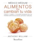 medico medium. alimentos que cambian tu vida: curate a ti mismo y a tus seres queridos con los poderes curativos ocultos de las frutas y verduras-anthony william-9788415292609 medico medium. alimentos que cambian tu vida: curate a ti mismo y a tus seres queridos con los poderes curativos ocultos de las frutas y verduras-anthony william-9788415292609