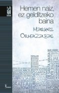 hemen naiz, ez gelditzeko baina-markel ormazabal-9788415313809 hemen naiz, ez gelditzeko baina-markel ormazabal-9788415313809