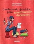 cuaderno de ejercicios para tomar buenas decisiones-nathalie renard-9788415322009 cuaderno de ejercicios para tomar buenas decisiones-nathalie renard-9788415322009