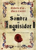 la sombra del inquisidor-roberto ciai-9788415497509 la sombra del inquisidor-roberto ciai-9788415497509