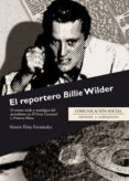 el reportero billie wilder-simon peña fernandez-9788415544609 el reportero billie wilder-simon peña fernandez-9788415544609
