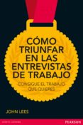 como triunfar en la entrevista de trabajo-john lees-9788415552109 como triunfar en la entrevista de trabajo-john lees-9788415552109