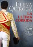 la última corrida (ebook)-elena quiroga-9788415682509 la última corrida (ebook)-elena quiroga-9788415682509