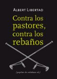 contra los pastores, contra los rebaños-albert libertad-9788415862109 contra los pastores, contra los rebaños-albert libertad-9788415862109