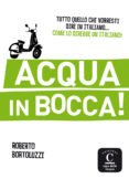 acqua in bocca! libro.-9788416057009 acqua in bocca! libro.-9788416057009