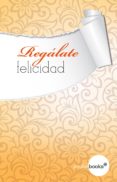 regálate felicidad (ebook)-9788416103409 regálate felicidad (ebook)-9788416103409
