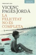la felicitat no és completa-vicenç pages jorda-9788416334209 la felicitat no és completa-vicenç pages jorda-9788416334209