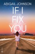 if i fix you: ¿hay cosas destinadas a estar rotas?-abigail johnson-9788416384709 if i fix you: ¿hay cosas destinadas a estar rotas?-abigail johnson-9788416384709
