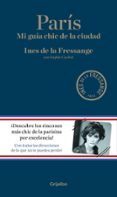 paris: mi guia chic de la ciudad-ines de la fressange-sophie gachet-9788416449309 paris: mi guia chic de la ciudad-ines de la fressange-sophie gachet-9788416449309