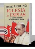 la iglesia de los espias: la guerra secreta del papa contra hitler-mark riebling-9788416541409 la iglesia de los espias: la guerra secreta del papa contra hitler-mark riebling-9788416541409