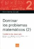 dominar los problemas matematicos 2: cuaderno del alumno-francisco javier lopez apesteguia-9788416680009 dominar los problemas matematicos 2: cuaderno del alumno-francisco javier lopez apesteguia-9788416680009