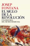 el siglo de la revolucion: una historia del mundo de 1914 a 2017-josep fontana lazaro-9788416771509 el siglo de la revolucion: una historia del mundo de 1914 a 2017-josep fontana lazaro-9788416771509