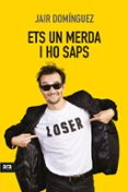 ets un merda, i ho saps-jair dominguez-9788416915309 ets un merda, i ho saps-jair dominguez-9788416915309