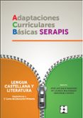 lengua castellana y literatura (equivalente a primer curso de educacion primaria). adaptaciones curriculares basicas serapis-josé luis maldonado,mª lourdes galve manzano-9788416941209 lengua castellana y literatura (equivalente a primer curso de educacion primaria). adaptaciones curriculares basicas serapis-josé luis maldonado,mª lourdes galve manzano-9788416941209
