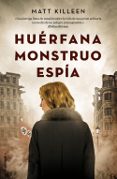 huerfana. monstruo. espia-matt killeen-9788417092009 huerfana. monstruo. espia-matt killeen-9788417092009