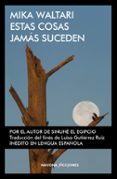 estas cosas jamas suceden-mika waltari-9788417181109 estas cosas jamas suceden-mika waltari-9788417181109