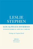 los alpes en invierno: ensayos sobre el arte de caminar-leslie stephen-9788417454609 los alpes en invierno: ensayos sobre el arte de caminar-leslie stephen-9788417454609