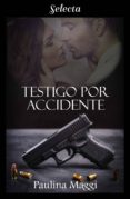 testigo por accidente (ebook)-paulina maggi-9788417540609 testigo por accidente (ebook)-paulina maggi-9788417540609