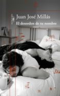 el desorden de tu nombre (ebook)-juan jose millas-9788420499109 el desorden de tu nombre (ebook)-juan jose millas-9788420499109