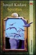 spiritus, novela con caos, revelacion y vestigios-ismail kadare-9788420643809 spiritus, novela con caos, revelacion y vestigios-ismail kadare-9788420643809