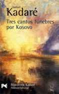 tres cantos funebres por kosovo-ismail kadare-9788420656809 tres cantos funebres por kosovo-ismail kadare-9788420656809