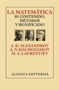 la matematica: su contenido, metodos y significado-a. d. aleksandrov-a.n. kolmogorov-m.a. laurentiev-9788420693309 la matematica: su contenido, metodos y significado-a. d. aleksandrov-a.n. kolmogorov-m.a. laurentiev-9788420693309