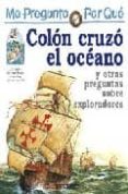 colon cruzo el oceano y otras preguntas sobre exploradores (me pr egunto por que)-9788424106409 colon cruzo el oceano y otras preguntas sobre exploradores (me pr egunto por que)-9788424106409