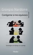 corrigeme si me equivoco : estrategias de comunicacion para mitig ar los conflictos en las relaciones de pareja-giorgio nardone-9788425424809 corrigeme si me equivoco : estrategias de comunicacion para mitig ar los conflictos en las relaciones de pareja-giorgio nardone-9788425424809