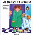 mi madre es rara (4ª ed)-rachna gilmore-9788426126009 mi madre es rara (4ª ed)-rachna gilmore-9788426126009