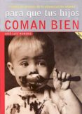 para que tus hijos coman bien: contra los errores de la alimentac-jose luis romero-9788426132109 para que tus hijos coman bien: contra los errores de la alimentac-jose luis romero-9788426132109