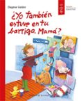 ¿yo también estuve en tu barriga, mamá?-9788426141309 ¿yo también estuve en tu barriga, mamá?-9788426141309