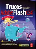 trucos con adobe flash cs4 (incluye cd): el arte del diseño y la animacion-chris georgenes-9788426715609 trucos con adobe flash cs4 (incluye cd): el arte del diseño y la animacion-chris georgenes-9788426715609
