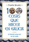 100 cosas que hacer en galicia al menos una vez en la vida-pemon bouzas-9788427036109 100 cosas que hacer en galicia al menos una vez en la vida-pemon bouzas-9788427036109