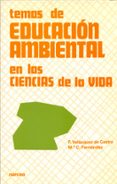 temas de educacion ambiental en las ciencias de la vida-federico velazquez de castro-maria del carmen fernandez-9788427712409 temas de educacion ambiental en las ciencias de la vida-federico velazquez de castro-maria del carmen fernandez-9788427712409