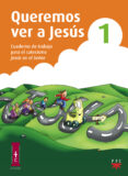 queremos ver a jesus 1. cuaderno de trabajao para el catecismo je sus es el señor-9788428823609 queremos ver a jesus 1. cuaderno de trabajao para el catecismo je sus es el señor-9788428823609