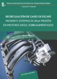 recirculacion de gases de escape mediante sistemas de baja presio n en mototres diesel sobrealimentados.-benjamin pla-9788429147209 recirculacion de gases de escape mediante sistemas de baja presio n en mototres diesel sobrealimentados.-benjamin pla-9788429147209
