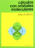 calculos con orbitales moleculares-john david roberts-9788429174809 calculos con orbitales moleculares-john david roberts-9788429174809